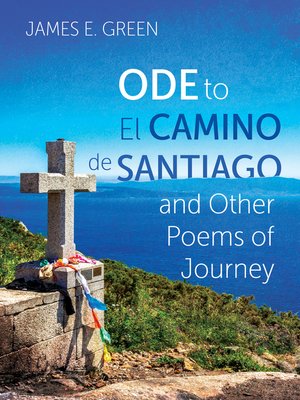cover image of Ode to El Camino de Santiago and Other Poems of Journey